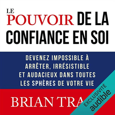 🎧 Livre audio «Le pouvoir de la confiance en soi » de Brian Tracy